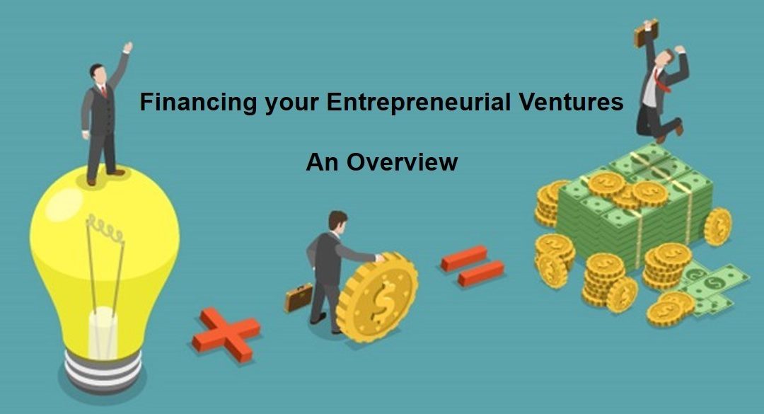 Financing your Entrepreneurial Venture – An Overview